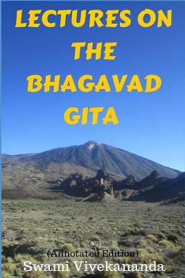 Lectures on the Bhagavad Gita (Annotated Edition) by Vivekananda, Swami