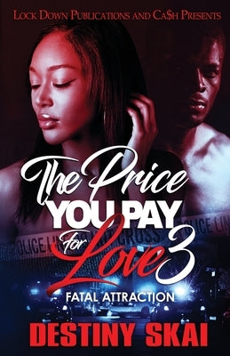 The Price You Pay For Love 3 by Skai, Destiny