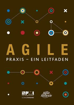 Agile: Praxis - Ein Leitfaden by Project Management Institute