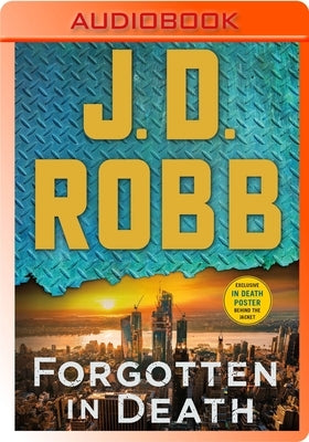 Forgotten in Death: An Eve Dallas Novel by Robb, J. D.