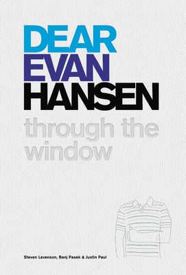 Dear Evan Hansen: Through the Window by Levenson, Steven