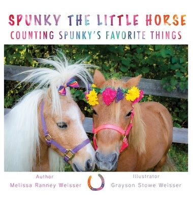 Spunky The Little Horse Counting Spunky's Favorite Things by Weisser, Melissa Ranney