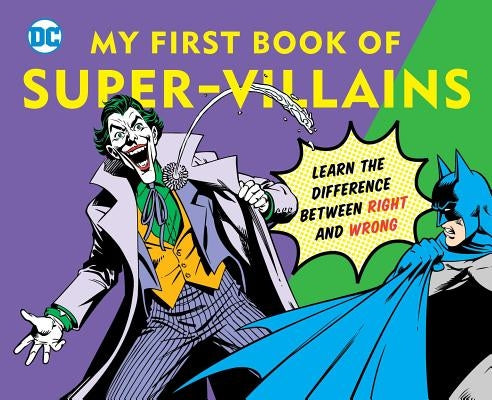 DC Super Heroes: My First Book of Super-Villains, 9: Learn the Difference Between Right and Wrong! by Katz, David Bar