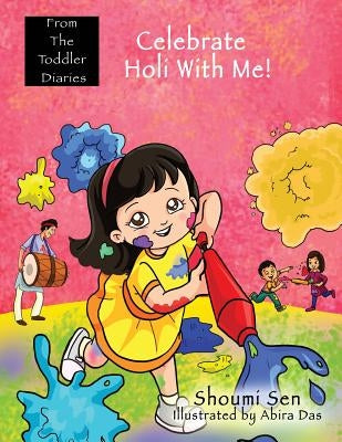 Celebrate Holi With Me! by Das, Abira