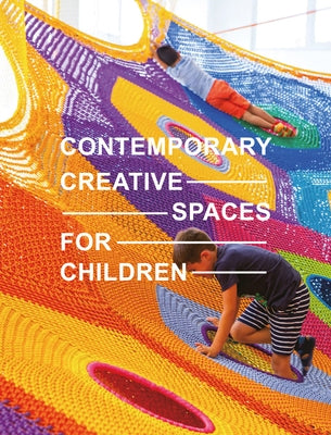 Contemporary Creative Spaces for Children by Images Publishing
