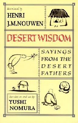 Desert Wisdom: Sayings from the Desert Fathers by Nouwen, Henri