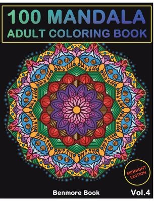 100 Mandala Midnight Edition: 100 Mandala Midnight Edition: Adult Coloring Book 100 Mandala Images Stress Management Coloring Book for Relaxation, M by Book, Benmore