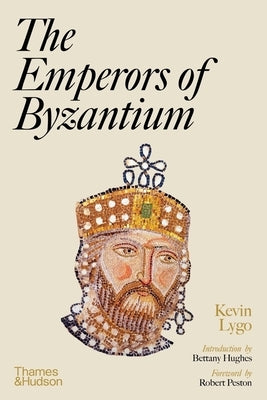 The Emperors of Byzantium by Lygo, Kevin