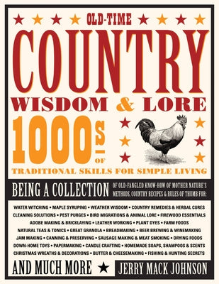 Old-Time Country Wisdom & Lore: 1000s of Traditional Skills for Simple Living by Johnson, Jerry