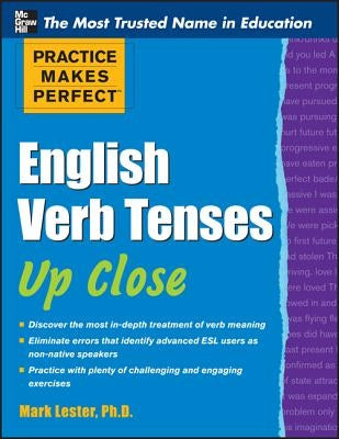 Practice Makes Perfect English Verb Tenses Up Close by Lester, Mark