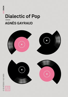 Dialectic of Pop by Gayraud, Agnes