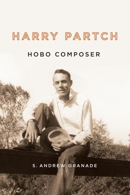 Harry Partch, Hobo Composer by Granade, S. Andrew