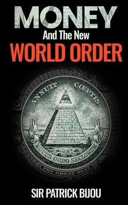 Money and the New World Order by Bijou, Patrick