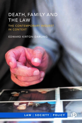 Death, Family and the Law: The Contemporary Inquest in Context by Kirton-Darling, Edward