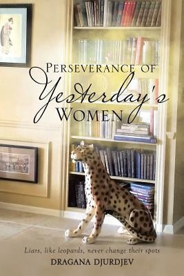 Perseverance of Yesterday's Women by Djurdjev, Dragana