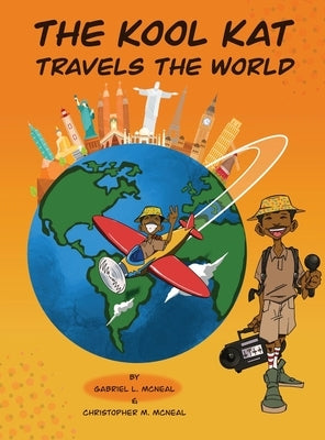 The Kool Kat Travels The World by McNeal, Christopher And Gabriel