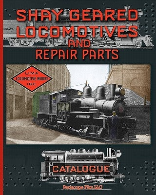 Shay Geared Locomotives and Repair Parts Catalogue by Works, Shay Locomotive