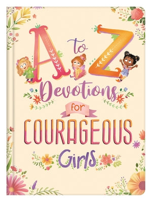 A to Z Devotions for Courageous Girls by McIntosh, Kelly