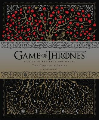 Game of Thrones: A Guide to Westeros and Beyond: The Complete Series(gift for Game of Thrones Fan) by McNutt, Myles
