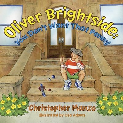 Oliver Brightside: You Don't Want That Penny by Manzo, Christopher