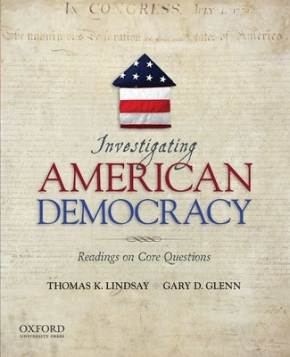 Investigating American Democracy: Readings on Core Questions by Lindsay, Thomas K.