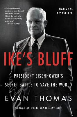 Ike's Bluff: President Eisenhower's Secret Battle to Save the World by Thomas, Evan