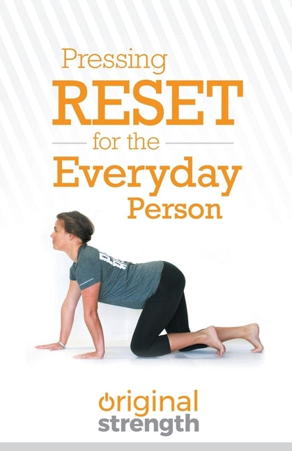 Pressing Reset for the Everyday Person by Original Strength