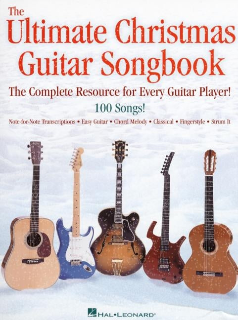 The Ultimate Christmas Guitar Songbook: The Complete Resource for Every Guitar Player! by Hal Leonard Corp