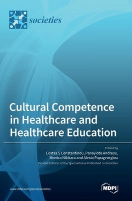 Cultural Competence in Healthcare and Healthcare Education by Constantinou, Costas S.