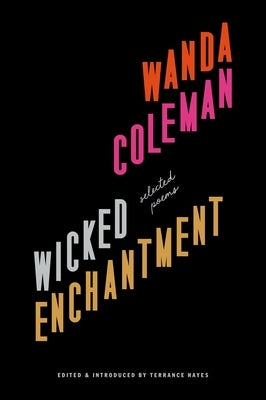 Wicked Enchantment: Selected Poems by Coleman, Wanda