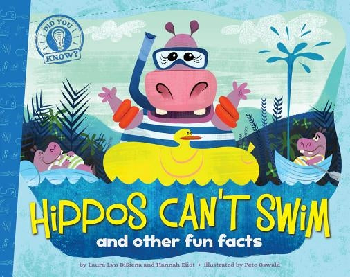 Hippos Can't Swim: And Other Fun Facts by Disiena, Laura Lyn