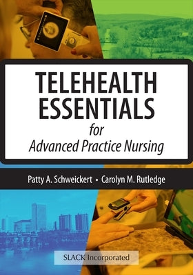 Telehealth Essentials for Advanced Practice Nursing by Schweickert, Patricia