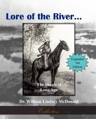 Lore of the River...the Shoals of Long Ago by McDonald, William Lindsey