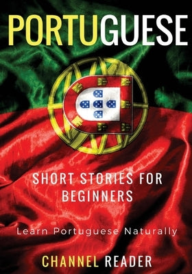 Portuguese Short Stories for Beginners: Learn Portuguese Naturally by Santos, Beatriz