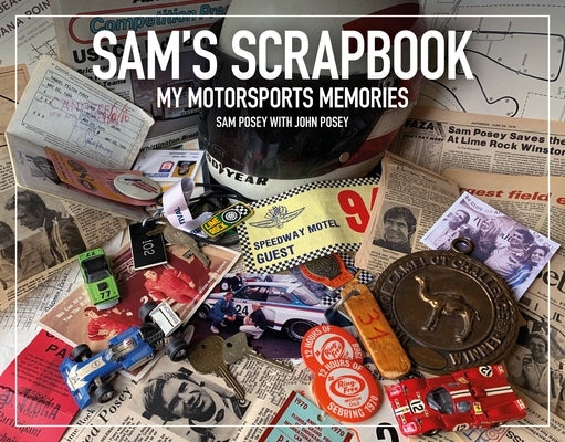 Sam's Scrapbook: My Motorsports Memories by Posey, Sam