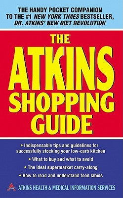 The Atkins Shopping Guide by Atkins Health &. Medical Information Ser