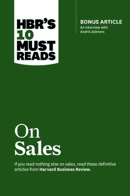 Hbr's 10 Must Reads on Sales (with Bonus Interview of Andris Zoltners) (Hbr's 10 Must Reads) by Review, Harvard Business