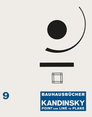 Wassily Kandinsky: Point and Line to Plane: Bauhausbücher 9 by Kandinsky, Wassily