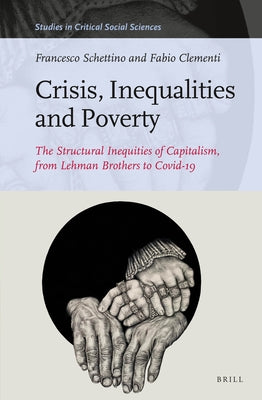 Crisis, Inequalities and Poverty: The Structural Inequities of Capitalism, from Lehman Brothers to Covid-19 by Schettino, Francesco