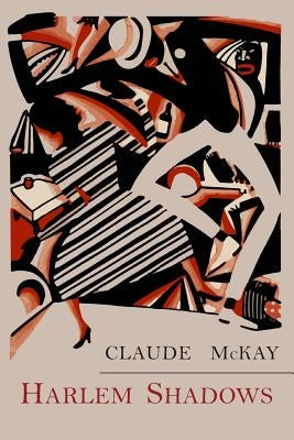 Harlem Shadows: The Poems of Claude Mckay by McKay, Claude