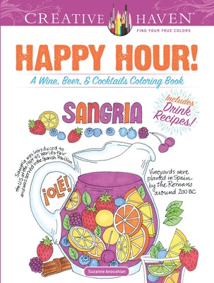 Creative Haven Happy Hour!: A Wine, Beer, and Cocktails Coloring Book by Anoushian, Suzanne