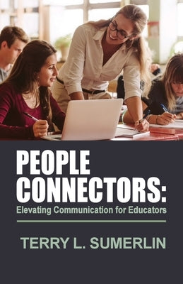 People Connectors: Elevating Communication for Educators by Sumerlin, Terry L.