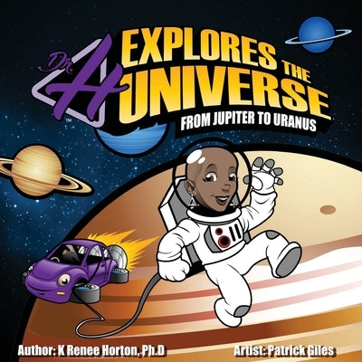 Dr. H Explores the Universe: Jupiter to Uranus by Horton, K. Renee