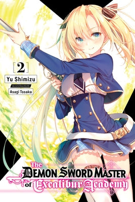 The Demon Sword Master of Excalibur Academy, Vol. 2 (Light Novel) by Shimizu, Yu