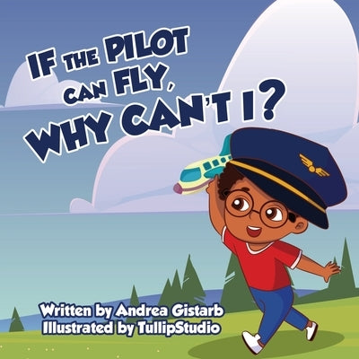 If the Pilot Can Fly, Why Can't I? by Gistarb, Andrea