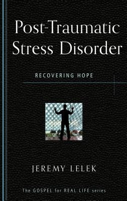 Post-Traumatic Stress Disorder: Recovering Hope by Lelek, Jeremy