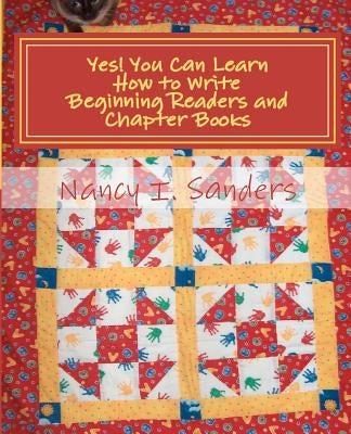 Yes! You Can Learn How to Write Beginning Readers and Chapter Books by Sanders, Nancy I.