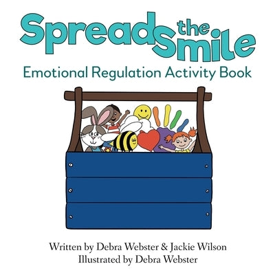 Spread the Smile: Emotional Regulation Activity Book by Webster, Debra