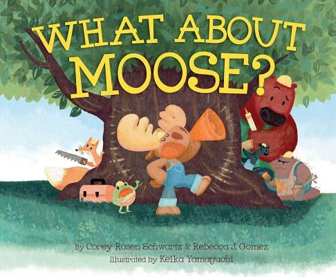 What about Moose? by Schwartz, Corey Rosen