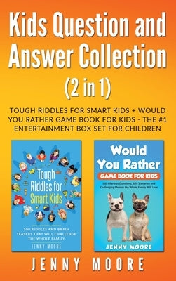 Kids Question and Answer Collection (2 in 1): Tough Riddles for Smart Kids + Would You Rather Game Book for Kids - The #1 Entertainment Box Set for Ch by Moore, Jenny